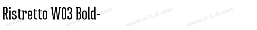Ristretto W03 Bold字体转换 Ristretto W03 Bold字体转换